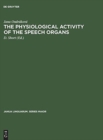 The physiological activity of the speech organs : An analysis of the speech-organs during the phonation of sung, spoken and whispered Czech vowels on the basis of X-ray methods - Book