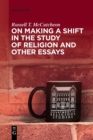 On Making a Shift in the Study of Religion and Other Essays - Book