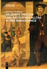 Gelehrte Medizin und arztlicher Alltag in der Renaissance - Book