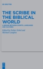 The Scribe in the Biblical World : A Bridge Between Scripts, Languages and Cultures - Book