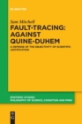 Fault-Tracing: Against Quine-Duhem : A Defense of the Objectivity of Scientific Justification - Book