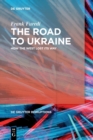 The Road to Ukraine : How the West Lost its Way - Book