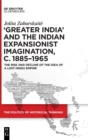 'Greater India' and the Indian Expansionist Imagination, c. 1885-1965 : The Rise and Decline of the Idea of a Lost Hindu Empire - Book