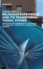 Religious Experience and Its Transformational Power : Qualitative and Hermeneutic Approaches to a Practical Theological Foundational Concept - Book