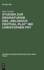 Studien Zur Dramaturgie Des Religious Festival Play Bei Christopher Fry - Book