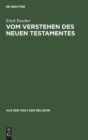 Vom Verstehen Des Neuen Testamentes : Ein Beitrag Zur Grundlegung Einer Zeitgem??en Hermeneutik - Book