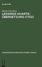 Lessings Huarte-Ubersetzung (1752) : Die Rezeption Und Wirkungsgeschichte Des Examen de Ingenios Para Las Ciencias (1575) in Deutschland - Book