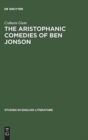 The Aristophanic comedies of Ben Jonson : A comparative study of Jonson and Aristophanes - Book