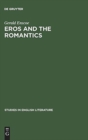 Eros and the romantics : Sexual love as a theme in Coleridge, Shelley and Keats - Book