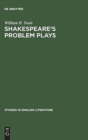 Shakespeare's problem plays : Studies in form and meaning - Book