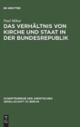 Das Verhaltnis Von Kirche Und Staat in Der Bundesrepublik : Vortrag Gehalten VOR Der Berliner Juristischen Gesellschaft Am 5. Juli 1963 - Book