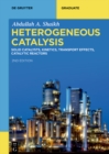 Heterogeneous Catalysis : Solid Catalysts, Kinetics, Transport Effects, Catalytic Reactors - eBook