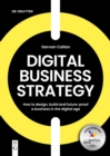 Digital Business Strategy : How to Design, Build, and Future-Proof a Business in the Digital Age - eBook