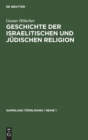 Geschichte der israelitischen und j?dischen Religion - Book