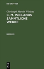Christoph Martin Wieland: C. M. Wielands Sammtliche Werke. Band 29/30 - Book