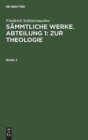 Friedrich Schleiermacher: S?mmtliche Werke. Abteilung 1: Zur Theologie. Band 2 - Book