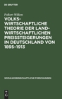 Volkswirtschaftliche Theorie der landwirtschaftlichen Preissteigerungen in Deutschland von 1895-1913 - Book