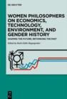 Women Philosophers on Economics, Technology, Environment, and Gender History : Shaping the Future, Rethinking the Past - eBook