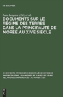 Documents Sur Le R?gime Des Terres Dans La Principaut? de Mor?e Au Xive Si?cle - Book