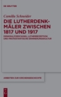 Die Lutherdenkmaler zwischen 1817 und 1917 : Denkmalforschung, Lutherrezeption und protestantische Erinnerungskultur - Book