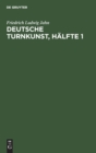 Deutsche Turnkunst, H?lfte 1 - Book