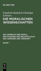 Friedrich Heinrich Christian Schwarz: Die Moralischen Wissenschaften. Ein Lehrbuch Der Moral, Rechtslehre Und Religion Nach Den Gr?nden Der Vernunft. Band 1 - Book