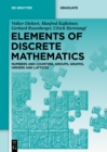 Elements of Discrete Mathematics : Numbers and Counting, Groups, Graphs, Orders and Lattices - eBook