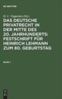 Das deutsche Privatrecht in der Mitte des 20. Jahrhunderts: Festschrift fur Heinrich Lehmann zum 80. Geburtstag. Band 1 - Book