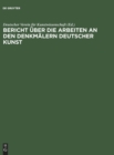 Bericht uber die Arbeiten an den Denkmalern deutscher Kunst : 1 - Book