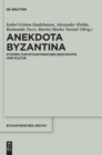 Anekdota Byzantina : Studien Zur Byzantinischen Geschichte Und Kultur. Festschrift Fur Albrecht Berger Anlasslich Seines 65. Geburtstags - Book
