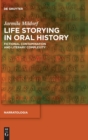 Life Storying in Oral History : Fictional Contamination and Literary Complexity - Book