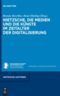 Nietzsche, Die Medien Und Die Kunste Im Zeitalter Der Digitalisierung - Book