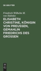 Elisabeth Christine, K?nigin von Preu?en, Gemahlin Friedrichs des Gro?en - Book