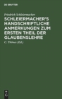 Schleiermacher's Handschriftliche Anmerkungen Zum Ersten Theil Der Glaubenslehre - Book