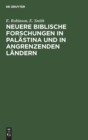 Neuere biblische Forschungen in Pal?stina und in angrenzenden L?ndern - Book