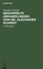 Gesammelte Abhandlungen von Dr. Alexander Schmidt - Book
