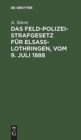 Das Feldpolizeistrafgesetz F?r Elsa?-Lothringen, Vom 9. Juli 1888 - Book