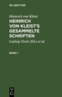 Heinrich Von Kleist's Gesammelte Schriften : Revidiert, Erganzt, Und Mit Einer Biographischen Einleitung Versehen Von Julian Schmidt - Book