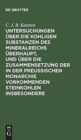 Untersuchungen uber die kohligen Substanzen des Mineralreichs uberhaupt, und uber die Zusammensetzung der in der Preußischen Monarchie vorkommenden Steinkohlen insbesondere - Book