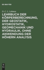 Lehrbuch Der K?rperberechnung, Der Geostatik, Hydrostatik, Geomechanik Und Hydraulik, Ohne Anwendung Der H?hern Analysis - Book
