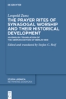 The Prayer Rites of Synagogal Worship and their Historical Development : Edited and translated by Stefan C. Reif An English Translation of the German Edition of Berlin 1859 - eBook