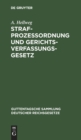 Strafproze?ordnung Und Gerichtsverfassungsgesetz : Nebst Den Gesetz, Betreffend Die Entsch?digung Der Im Wiederaufnahmeverfahren Freigesprochenen Personen - Book