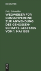 Wegweiser F?r Consumvereine Zur Anwendung Des Genossenschafts-Gesetzes Vom 1. Mai 1889 : Musterstatuten Mit Begr?ndung Und Erl?uterungen - Book