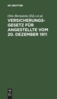 Versicherungsgesetz F?r Angestellte Vom 20. Dezember 1911 : Textausgabe Mit Erl?uterungen Und Sachregister - Book