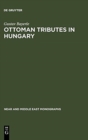 Ottoman Tributes in Hungary : According to Sixteenth Century Tapu Registers of Novigrad - Book