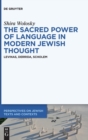 The Sacred Power of Language in Modern Jewish Thought : Levinas, Derrida, Scholem - Book