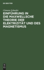 Einf?hrung in Die Maxwellsche Theorie Der Elektrizit?t Und Des Magnetismus - Book