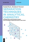 Separation Techniques in Analytical Chemistry : Distribution in Non-Miscible Phases or by Different Migration Rates in One Phase - Book