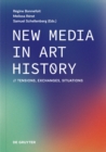 New Media in Art History : Tensions, Exchanges, Situations - Book