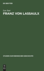 Franz Von Lassaulx : Ein St?ck Rheinischer Lebens- Und Bildungsgeschichte Im Zeitalter Der Gro?en Revolution Und Napoleons - Book